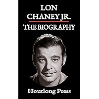 Lon Chaney Jr.: A Biography (Hourlong Press) Lon Chaney Jr.: A Biography (Hourlong Press) Kindle Paperback