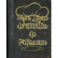 Mon livre de recettes de pâtisserie (French Edition)