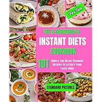 THE 6-INGREDIENTS INSTANT DIETS COOKBOOK FOR TWO: 101 SIMPLE AND HEARTH WARMING RECIPES TO SATISFY YOUR TASTE BUDS THE 6-INGREDIENTS INSTANT DIETS COOKBOOK FOR TWO: 101 SIMPLE AND HEARTH WARMING RECIPES TO SATISFY YOUR TASTE BUDS Kindle Paperback