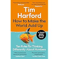 How to Make the World Add Up: Ten Rules for Thinking Differently About Numbers How to Make the World Add Up: Ten Rules for Thinking Differently About Numbers Paperback Hardcover