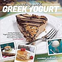 Cooking with Greek Yogurt: Healthy Recipes for Buffalo Blue Cheese Chicken, Greek Yogurt Pancakes, Mint Julep Smoothies, and More Cooking with Greek Yogurt: Healthy Recipes for Buffalo Blue Cheese Chicken, Greek Yogurt Pancakes, Mint Julep Smoothies, and More Paperback Kindle