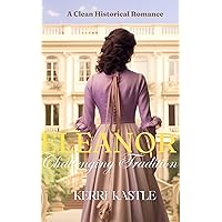 Eleanor Challenging Tradition: A Friends to Lovers Clean Historical Romance Eleanor Challenging Tradition: A Friends to Lovers Clean Historical Romance Kindle Paperback