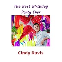 The Best Birthday Party Ever (Metaphysical Mystery Series Short Stories) The Best Birthday Party Ever (Metaphysical Mystery Series Short Stories) Kindle