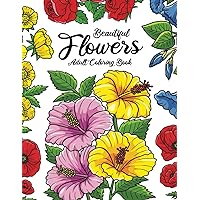 Beautiful Flowers: Adult Coloring Book Beautiful Flowers: Adult Coloring Book Paperback