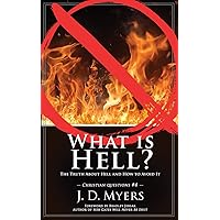 What is Hell?: The Truth About Hell and How to Avoid It (Christian Questions)