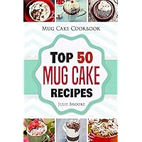 Mug Cake Cookbook: Top 50 Mug Cake Recipes Mug Cake Cookbook: Top 50 Mug Cake Recipes Paperback Kindle
