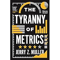 The Tyranny of Metrics The Tyranny of Metrics Paperback Kindle Audible Audiobook Hardcover Audio CD