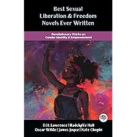Best Sexual Liberation & Freedom Novels Ever Written: Revolutionary Works on Gender Identity & Empowerment (including Lady Chatterley's Lover, Ulysses & more!) (Grapevine Books)