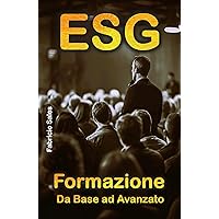 ESG: Formazione da Base ad Avanzato (Italian Edition) ESG: Formazione da Base ad Avanzato (Italian Edition) Kindle Paperback