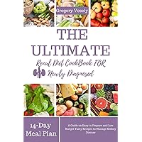 THE ULTIMATE RENAL DIET COOKBOOK FOR NEWLY DIAGNOSED: A Guide on Easy to Prepare and Low Budget Tasty Recipes to Manage Kidney Disease THE ULTIMATE RENAL DIET COOKBOOK FOR NEWLY DIAGNOSED: A Guide on Easy to Prepare and Low Budget Tasty Recipes to Manage Kidney Disease Paperback Kindle