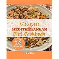 Vegan MEDITERRANEAN Diet Cookbook: Affordable Plant Based Cooking To Help You Lose Weight Without Starving With 28 Days Meal Plan (Mediterranean Diet & Wellness Prepping Book 26) Vegan MEDITERRANEAN Diet Cookbook: Affordable Plant Based Cooking To Help You Lose Weight Without Starving With 28 Days Meal Plan (Mediterranean Diet & Wellness Prepping Book 26) Kindle Paperback