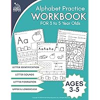 Alphabet Practice Workbook for 3 year olds, 4 year olds, and 5 year olds: (Letter Identification, Letter Sounds, Letter Formation, Handwriting) (Phonics for All™) Alphabet Practice Workbook for 3 year olds, 4 year olds, and 5 year olds: (Letter Identification, Letter Sounds, Letter Formation, Handwriting) (Phonics for All™) Paperback
