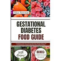 Gestational Diabetes Food Guide: A Comprehensive Guide with Low-Glycemic Foods, Recipes, Meal Plans and Dietary Tips for a Healthy Pregnancy, Weight Loss, Blood Sugar Control and Baby's Well-Being Gestational Diabetes Food Guide: A Comprehensive Guide with Low-Glycemic Foods, Recipes, Meal Plans and Dietary Tips for a Healthy Pregnancy, Weight Loss, Blood Sugar Control and Baby's Well-Being Paperback Kindle