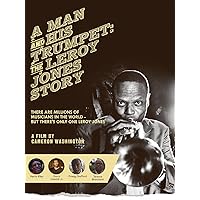 A Man And His Trumpet: The Leroy Jones Story