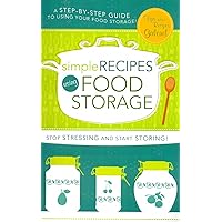 Simple Recipes Using Food Storage: A Step-By-Step Guide Simple Recipes Using Food Storage: A Step-By-Step Guide Kindle Spiral-bound