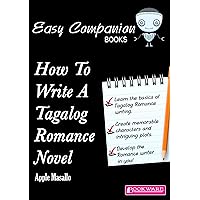 How To Write A Tagalog Romance Novel (Easy Companion Books)
