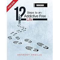 12 Steps to an Addictive Free Life Workbook