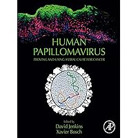 Human Papillomavirus: Proving and Using a Viral Cause for Cancer Human Papillomavirus: Proving and Using a Viral Cause for Cancer Kindle Paperback