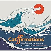 Catffirmations: Mindful Mantras to Awaken Your Inner Cat Catffirmations: Mindful Mantras to Awaken Your Inner Cat Hardcover Kindle