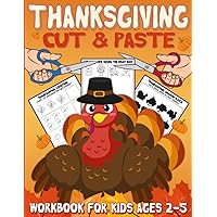 Thanksgiving Cut and Paste Workbook for Kids Age 2 to 5 years old: Scissors skills activity book for thanksgiving and fall, this book is for ... preschoolers to learn how to use scissors.