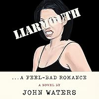 Liarmouth: A Feel-Bad Romance: A Novel Liarmouth: A Feel-Bad Romance: A Novel Audible Audiobook Hardcover Kindle Paperback