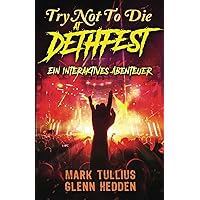 Try Not to Die: At Dethfest: Ein interaktives Abenteuer (German Edition) Try Not to Die: At Dethfest: Ein interaktives Abenteuer (German Edition) Paperback Kindle