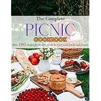 The Complete Picnic Cookbook: Over 120 recipes for outdoor feasts to share with family and friends The Complete Picnic Cookbook: Over 120 recipes for outdoor feasts to share with family and friends Paperback Kindle