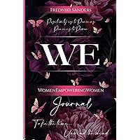 W.E. (Women Empowerment) Journal: Be The Difference W.E. (Women Empowerment) Journal: Be The Difference Paperback