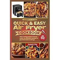 QUICK & EASY AIR FRYER COOKBOOK: Time-saving recipes for busy cooks: An effortless solution to gourmet meals on the go
