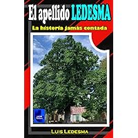 EL APELLIDO LEDESMA: La historia jamás contada (Spanish Edition) EL APELLIDO LEDESMA: La historia jamás contada (Spanish Edition) Paperback Kindle