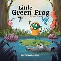 Little Green Frog Helps a Friend: Story Book for Toddlers and Preschoolers Little Green Frog Helps a Friend: Story Book for Toddlers and Preschoolers Hardcover Kindle Audible Audiobook Paperback