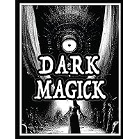 Dark Black Magick, Book 1: For Followers and Practitioners of Occult Practices | Light and Dark Magic | Pagan and Neo-Pagan | Wicca