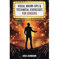 Vocal Warm Ups & Technical Exercises For Singers - Pronunciation Play, Harmonic Hurdles, Diction Drills & More! Vocal Warm Ups & Technical Exercises For Singers - Pronunciation Play, Harmonic Hurdles, Diction Drills & More! Paperback Kindle Hardcover
