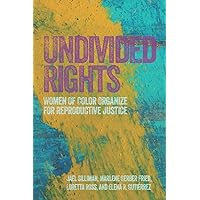 Undivided Rights: Women of Color Organizing for Reproductive Justice Undivided Rights: Women of Color Organizing for Reproductive Justice Paperback eTextbook