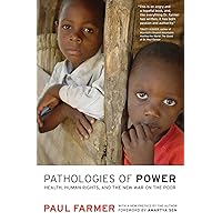 Pathologies of Power: Health, Human Rights, and the New War on the Poor (Volume 4) (California Series in Public Anthropology) Pathologies of Power: Health, Human Rights, and the New War on the Poor (Volume 4) (California Series in Public Anthropology) Paperback Kindle Audible Audiobook Hardcover Audio CD