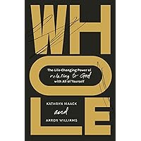 Whole: The Life-Changing Power of Relating to God with All of Yourself Whole: The Life-Changing Power of Relating to God with All of Yourself Kindle Paperback Audible Audiobook