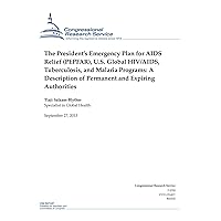 The President’s Emergency Plan for AIDS Relief (PEPFAR), U.S. Global HIV/AIDS, Tuberculosis, and Malaria Programs: A Description of Permanent and Expiring Authorities