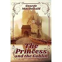 The Princess and the Goblin: With Classic Illustrations (Annotated) The Princess and the Goblin: With Classic Illustrations (Annotated) Paperback Kindle Hardcover