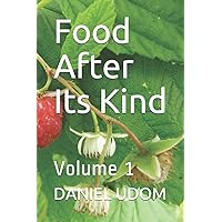 Food After Its Kind: Volume 1 Food After Its Kind: Volume 1 Paperback Kindle