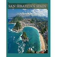 San Sebastian Spain: Wonderful pictures that give you an idea of an amazing country in Europe, the style of buildings, bodies, etc., for all travel lovers. San Sebastian Spain: Wonderful pictures that give you an idea of an amazing country in Europe, the style of buildings, bodies, etc., for all travel lovers. Paperback