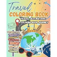 Travel Destinations: A Coloring Book Journey: Travel Destinations: A Coloring Book Journey