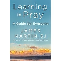 Learning to Pray: A Guide for Everyone Learning to Pray: A Guide for Everyone Hardcover Audible Audiobook Kindle Paperback Audio CD