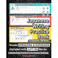Japanese Writing Practice Book: Master HIRAGANA & KATAKANA Alphabet with JLPT N5 Words - Powerful Handwriting Practice & Vocabulary Building Workbook for Beginners to Learn Japanese Characters & Words