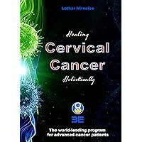 Healing Cervical Cancer Holistically: The world-leading program for advanced cancer patients