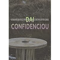 Dai Confidenciou (Livro 1) (Portuguese Edition)