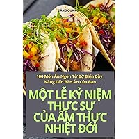 MỘt LỄ KỶ NiỆm ThỰc SỰ CỦa Ẩm ThỰc NhiỆt ĐỚi (Vietnamese Edition)