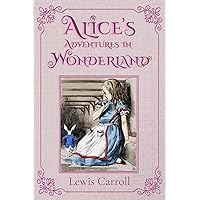 Alice's Adventures in Wonderland (Illustrated): The 1865 Classic Edition with Original Illustrations Alice's Adventures in Wonderland (Illustrated): The 1865 Classic Edition with Original Illustrations Paperback Kindle Hardcover