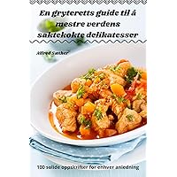 En gryteretts guide til å mestre verdens saktekokte delikatesser (Norwegian Edition)