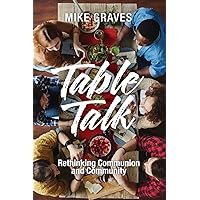 Table Talk: Rethinking Communion and Community Table Talk: Rethinking Communion and Community Paperback Kindle Hardcover