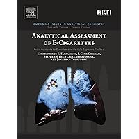 Analytical Assessment of e-Cigarettes: From Contents to Chemical and Particle Exposure Profiles (Emerging Issues in Analytical Chemistry) Analytical Assessment of e-Cigarettes: From Contents to Chemical and Particle Exposure Profiles (Emerging Issues in Analytical Chemistry) Kindle Paperback